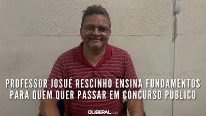 Professor Josué Rescinho ensina fundamentos para quem quer passar em concurso público
