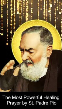 The Most Powerful Healing Prayer I St. Padre Pio’s Prayer for Healing