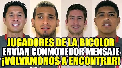 JUGADORES PERUANOS ENVÍAN CONMOVEDOR MENSAJE A LA POBLACIÓN: "VOLVÁMONOS A ENCONTRAR"
