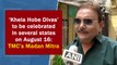 ‘Khela Hobe Divas’ to be celebrated in several states on August 16: TMC’s Madan Mitra