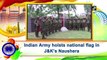 Indian Army hoists national flag in J&K’s Naushera