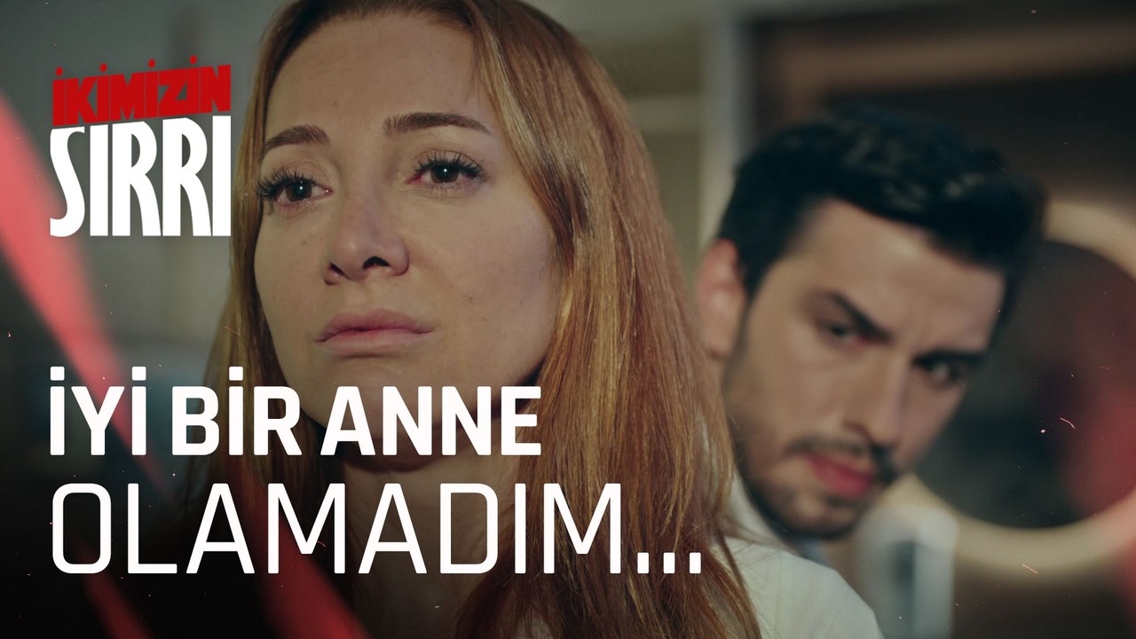 Sana iyi bir anne olamadım - İkimizin Sırrı 2. Bölüm