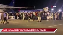 Kabil Havaalanı'nda tahliye sırasında adeta izdiham yaşandı