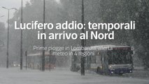 Lucifero addio: temporali in arrivo al Nord