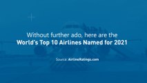 World’s Top 10 Airlines Named for 2021