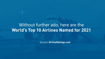 World’s Top 10 Airlines Named for 2021