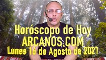 HOROSCOPO DE HOY de ARCANOS.COM - Lunes 16 de Agosto de 2021