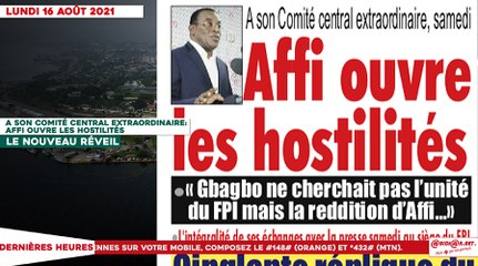 Le titrologue du Lundi 16 Août 2021/ A son comité central extraordinaire, samedi: Affi ouvre les hostilités