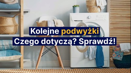 20210816 - Kolejne podwyżki. Czego dotyczą? Sprawdź!