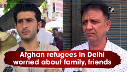 Afghan refugees in Delhi worried about family, friends