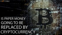 Bitcoin And Cryptocurrency Future | Is Paper Money Going To Be Replaced By Cryptocurrency