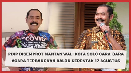 PDIP Disemprot Mantan Wali Kota Solo Gara-gara Acara Terbangkan Balon Serentak 17 Agustus