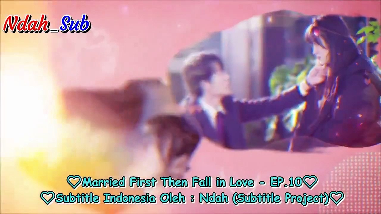 EP.10 Married First Then Fall in Love (INDO SUB)