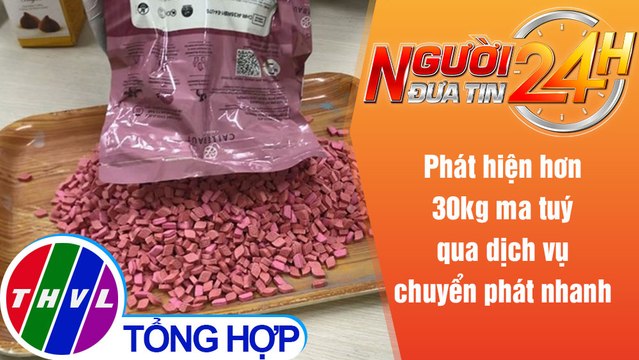 Người đưa tin 24H (6h30 ngày 17/8/2021) - Phát hiện hơn 30kg ma tuý qua dịch vụ chuyển phát nhanh