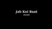 Jab Koi baat(Cover song)| Aarohi Garg | Shefali Shukla| Atif Aslam | Shirley Setia | Evergreen Songs | Latest Cover Song