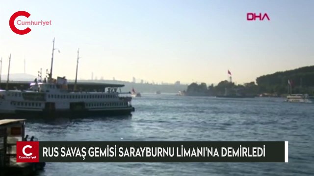 Rus savaş gemisi Sarayburnu Limanı'na demirledi