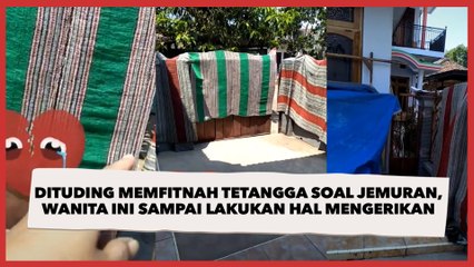 Dituding Memfitnah Tetangga soal Jemuran, Wanita Ini sampai Lakukan Hal Mengerikan
