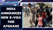 India announced new e-visa amid Afghan crisis | Oneindia News