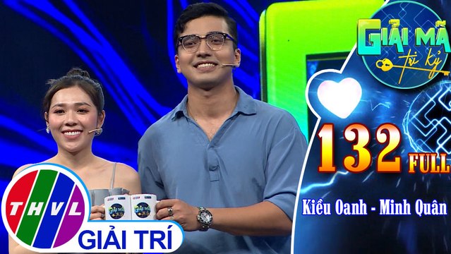 Giải mã tri kỷ - Tập 132 FULL: Kiều Oanh - Minh Quân