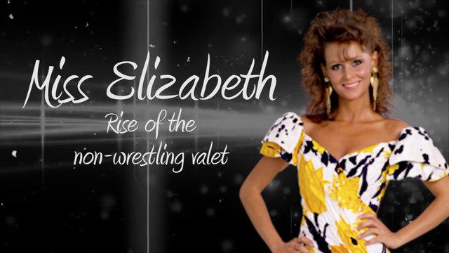 Miss Elizabeth and the Rise of the non-wrestling Valet