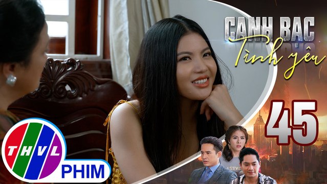 Canh bạc tình yêu - Tập 45[5]: Quyên mong muốn Khiêm sẽ chủ động tỏ tình và cầu hôn mình