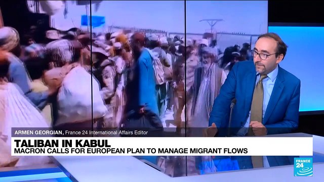Taliban in Kabul: Macron calls for European plan to manage migrant flows
