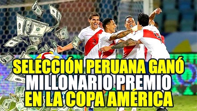 SELECCIÓN PERUANA Y EL MILLONARIO PREMIO QUE GANÓ TRAS JUGAR EN LA COPA AMÉRICA 2021