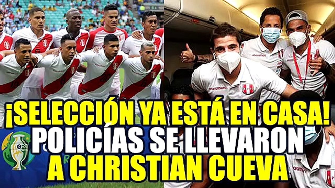 SELECCIÓN PERUANA LLEGÓ A LIMA Y CHRISTIAN CUEVA FUE LLEVADO POR P0LICÍAS - COPA AMÉRICA