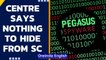 Centre said it has ‘nothing to hide’ from the Supreme Court in Pegasus spyware row | Oneindia News