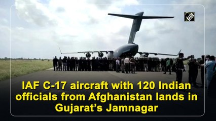 IAF C-17 aircraft with 120 Indian officials from Afghanistan lands in Gujarat’s Jamnagar
