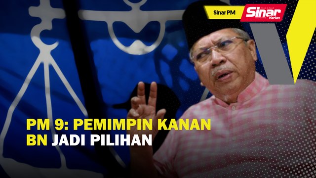 PM-9: Pemimpin kanan BN jadi pilihan