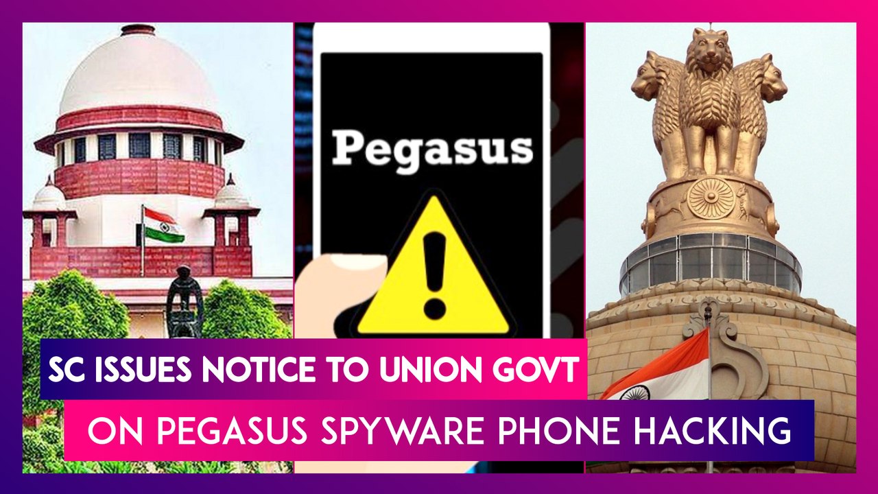 Supreme Court Issues Notice To Union Govt On Pegasus Spyware Phone Hacking