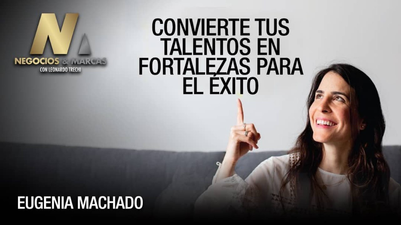 Conoce tus verdaderos talentos y conviértelos en tus fortalezas para el éxito - Negocios y Marcas