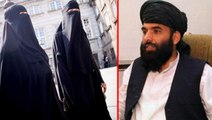 Taliban Sözcüsü'nden kadınlarla ilgili dikkat çeken sözler: Burka şart değil, başörtüsü zorunlu olacak