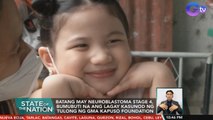 Batang may neuroblastoma stage 4, bumubuti na ang lagay kasunod ng tulong ng GMA Kapuso Foundation | SONA