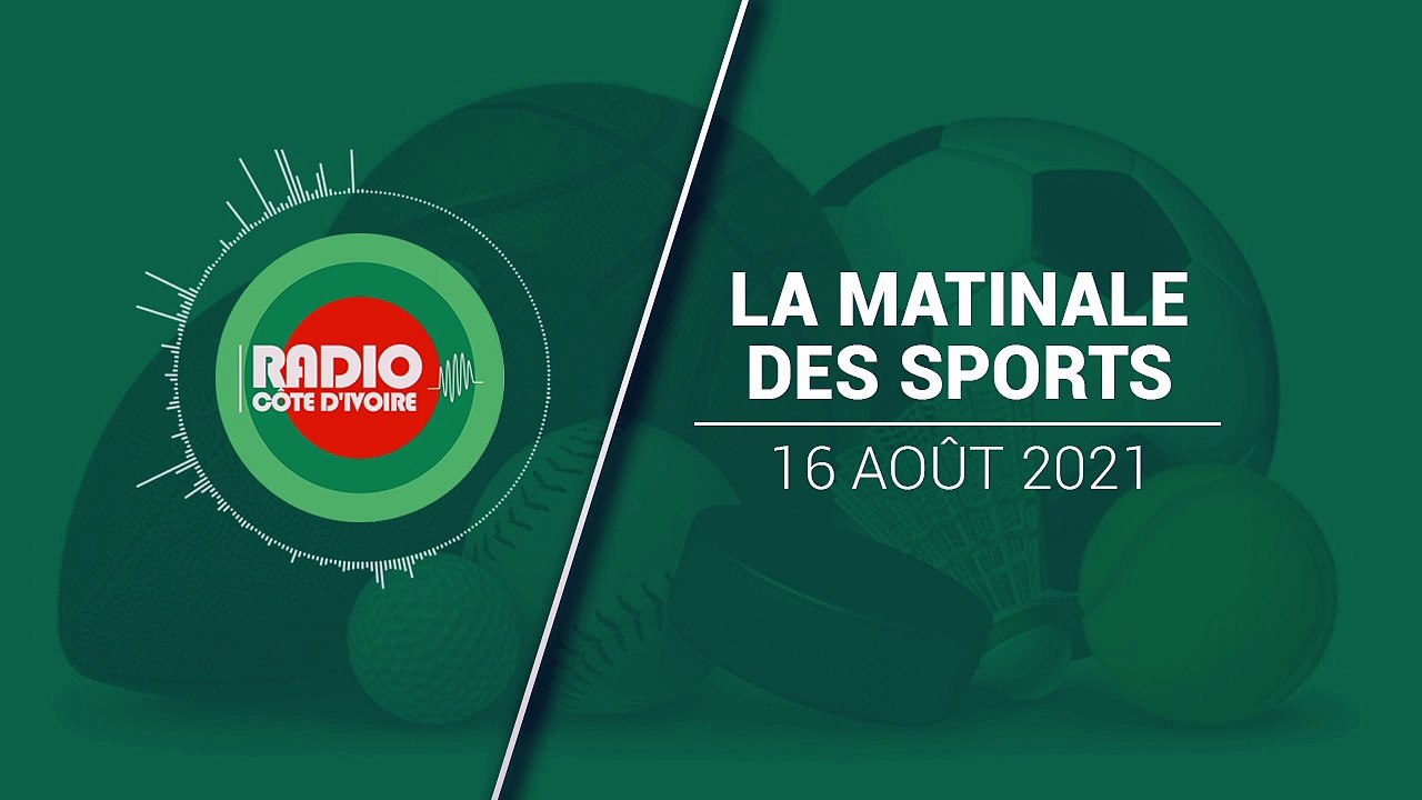 La Matinale des Sports du 16 août 2021 [Radio Côte d'Ivoire]