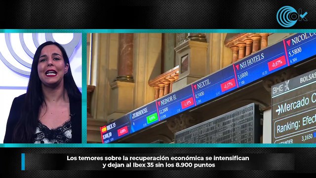 Los temores sobre la recuperación económica se intensifican y dejan al Ibex 35 sin los 8.900 puntos