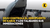 EEUU controla el aeropuerto de Kabul y los talibanes sus inmediaciones