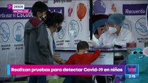 Realizan pruebas Covid-19 a niños de 0 a 5 años en Morelos