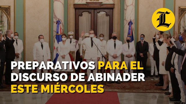 Preparativos para el discurso de Abinader este miércoles