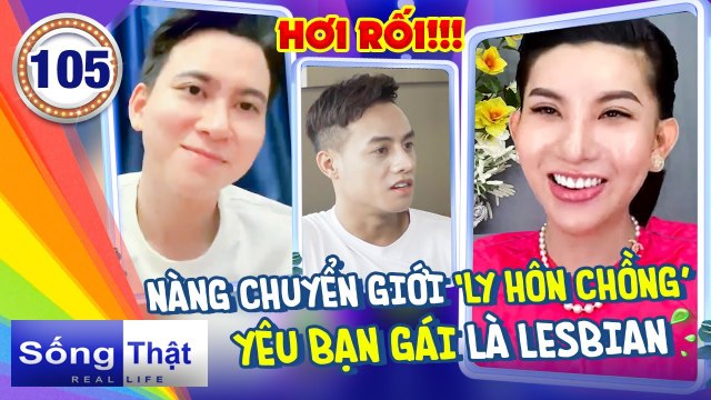 Sống Thật - Real Life 105 I Mario và Minh Tuân RỐI NÃO sau khi nghe chuyện tình của NÀNG CHUYỂN GIỚI