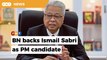 Umno vice-president Ismail Sabri is BN’s candidate for PM
