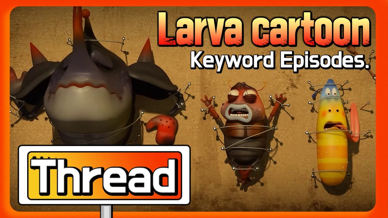 KEYWORD CARTOON | Thread | Larva Official Channel | Best animation