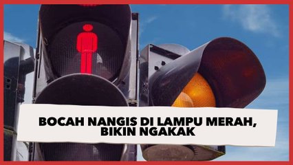 Viral Video Bocah Nangis Saat Lampu Merah, Penyebabnya Bikin Ngakak