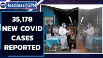 Covid 19 Update: 35,178 new cases reported in the past 24 hours | Oneindia News