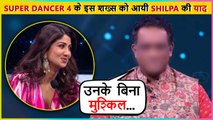 This Special Person From Super Dancer 4 Is Missing Shilpa Shetty