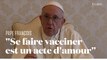 Le pape François appelle tous les croyants à se faire vacciner contre le Covid-19