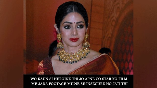 Wo Kaun Si Heroine Thi Jo Apne Co Star Ko Film Me Jada Footage Milne Se Insecure Ho Jati Thi