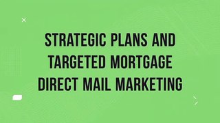 Strategic Plans and Targeted Mortgage Direct Mail Marketing