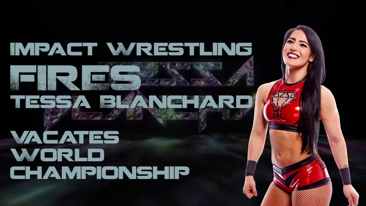 Current World Champion TESSA BLANCHARD officially FIRED by IMPACT WRESTLING